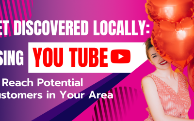 Get Discovered Locally: Using YouTube to Reach Potential Customers in Your Area